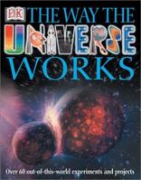 The Way The Universe Works 0789488906 Book Cover