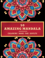 50 Amazing Mandala Coloring Book For Adult: Mandala for Stress Relief and Relaxation, Mandala coloring book for adult relaxation B085KBSNXR Book Cover