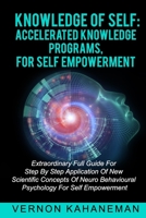 Knowledge of Self Accelerated Knowledge Programs, for Self Empowerment: Extraordinary full guide step by step Applies new scientific concepts of neurobehavioral sciences for self empowerment B084DG2JX1 Book Cover