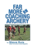 Far More on Coaching Archery B089TXGPZ2 Book Cover