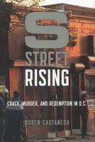 S Street Rising: Crack, Murder, and Redemption in D.C. 1620400049 Book Cover