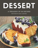 A Treasury Of 365 Dessert Recipes: Happiness is When You Have a Dessert Cookbook! B08QRXT769 Book Cover