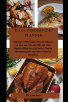 the LOW-FODMAP diet planner: Subversive 100 Recipe's Plan to mitigate Gut Pain and Alleviate IBS and Other Digestive Disorders (subversive Plan for admonishing IBS and Other Digestive Disorders) B0CNLM6LB5 Book Cover