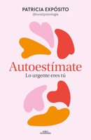 Autoestímate: lo urgente eres tú / Love Yourself: You Are What's Important (Spanish Edition) 8410190192 Book Cover