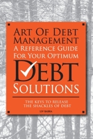 Art Of Debt Management: A Reference Guide For Your Optimum Debt Solutions 1525505378 Book Cover