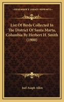 List of Birds Collected in the District of Santa Marta, Columbia 1166930092 Book Cover