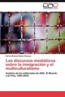 Los Discursos Mediaticos Sobre La Inmigracion y El Multiculturalismo 3845481846 Book Cover