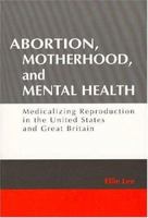 Abortion, Motherhood, and Mental Health: Medicalizing Reproduction in the United States and Great Britian (Social Problems and Social Issues) 020230681X Book Cover