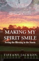 Making My Spirit Smile: Seeing the Blessing in the Storm 1953163025 Book Cover