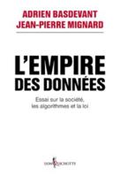 L'Empire des données: Essai sur la société, les algorithmes et la loi 2359496352 Book Cover