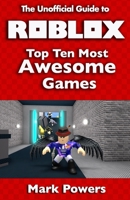 The Unofficial Guide to Roblox: Top Ten Most Awesome Games B08R8Y3QZX Book Cover