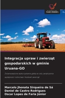 Integracja upraw i zwierzat gospodarskich w gminie Uruana-GO: Zrównowazone wykorzystanie gleby w celu zwiekszenia wydajnosci rolnictwa i hodowli zwierzat (Polish Edition) 620881152X Book Cover