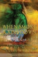 When Smoke Rains Down: A Kingdom Come Novel: The Legend of Shady Creek Trilogy 1986772233 Book Cover