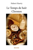 Le Temps de haïr Chronos (French Edition) 2334063061 Book Cover