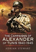 The Campaigns of Alexander of Tunis, 1940–1945 1399074652 Book Cover