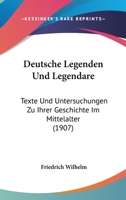 Deutsche Legenden Und Legendare: Texte Und Untersuchungen Zu Ihrer Geschichte Im Mittelalter (1907) 1168438462 Book Cover