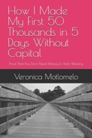How I Made My First 50 Thousands in 5 Days Without Capital: Proof That You Don’t Need Money to Start Winning B0FJ626BMB Book Cover