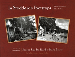 In Stoddard's Footsteps: The Adirondacks Then & Now 1595310223 Book Cover