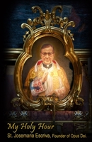My Holy Hour - St. Josemaria Escriva, Founder of Opus Dei: A Devotional Journal 1073568253 Book Cover