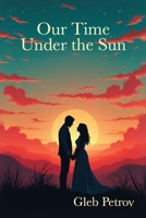 Our Time Under the Sun B0FM7W96MW Book Cover
