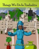 Things We Do In Timbuktu 0692077391 Book Cover