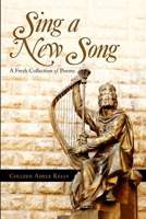 Sing a New Song: A Fresh Collection of Poems 1716791286 Book Cover