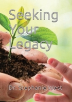 Seeking Your Legacy B08ZQ7SBJW Book Cover