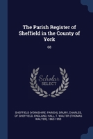The Parish Register of Sheffield in the County of York: 68 1340274256 Book Cover