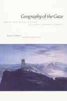 Geography of the Gaze: Urban and Rural Vision in Early Modern Europe 0226167364 Book Cover