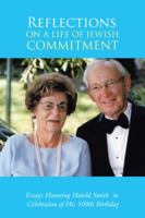 Reflections on a Life of Jewish Commitment: Essays Honoring Harold Smith in Celebration of His 100th Birthday 1546239219 Book Cover
