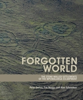 Forgotten World: The Stone-Walled Settlements of the Mpumalanga Escarpment 1776140400 Book Cover