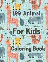 100 Animal Coloring Book For Kids: 100 Funny Animals. Easy Coloring Pages For Preschool and Kindergarten. B09SGR5Q5N Book Cover