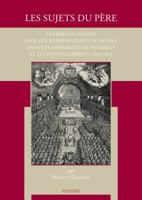 Les Sujets Du Pere: Les Rois de France Face Aux Representants Du Peuple Dans Les Assemblees de Notables Et Les Etats Generaux 1302-1615 9042919507 Book Cover