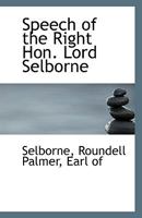 Speech of the Right Hon. Lord Selborne 1113553294 Book Cover