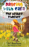 Dancing with Cara: The Nature Stories 1990093914 Book Cover