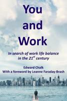 You and Work: In search of work life balance in the 21st century 0648213102 Book Cover