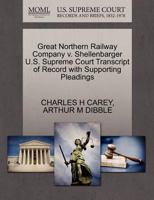 Great Northern Railway Company v. Shellenbarger U.S. Supreme Court Transcript of Record with Supporting Pleadings 1270246682 Book Cover