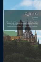 Quebec [microform]: a Poetical Essay in Imitation of the Miltonic Stile, Being a Regular Narrative of the Proceedings and Capital Transactions ... Saunders and Major-general Wolfe, in The... 1014458552 Book Cover