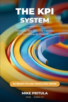 The KPI System: Strategy, Key Success Factors, and Dashboards That Work B0H6867JS2 Book Cover