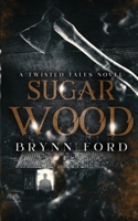 Sugar Wood: A Twisted Tales Novel 1955349053 Book Cover