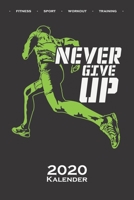 Laufen "Never give up Motivation Kalender 2020: Jahreskalender f�r Fitness-begeisterte und Fans des K�rperkults 1671509935 Book Cover