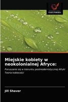 Miejskie kobiety w neokolonialnej Afryce 6203206490 Book Cover