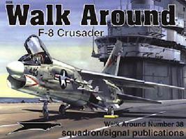 F-8 Crusader - Walk Around No. 38 0897474848 Book Cover