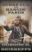 Judas Gun and Hangin' Pards: Two Full Length Western Novels 1639770496 Book Cover