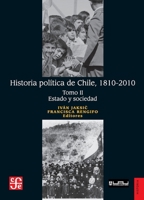 Historia política de Chile, 1810-2010. Tomo II: Estado y sociedad (Spanish Edition) 9562891690 Book Cover