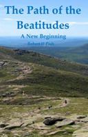 The Path of the Beatitudes a New Beginning 061584250X Book Cover