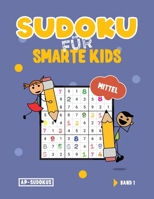 Sudoku für smarte Kids: Sudoku Buch für Kinder ab 7 bis 8 Jahren I mit 200 mittelschweren Sudoku Rätseln mit Lösungen B084DGQ62K Book Cover