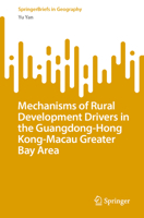 Mechanisms of Rural Development Drivers in the Guangdong-Hong Kong-Macau Greater Bay Area (SpringerBriefs in Geography) 9819230489 Book Cover