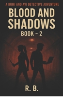Blood & Shadows : A Rumi & Avi Detective Adventure, Book : 2 B0FN8DN2WW Book Cover