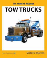 My Favorite Machine: Tow Trucks (My Favorite Machines) 153240557X Book Cover